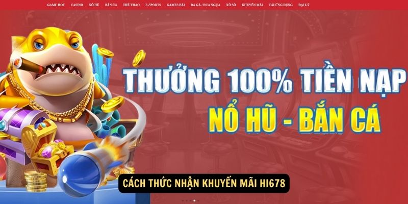 Khuyến mãi Hi678 - Sòng bạc trực tuyến uy tín hàng đầu Việt Nam 6 Cách thức nhận khuyến mãi hi678