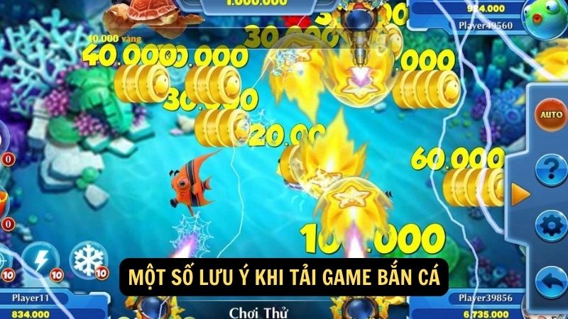 Tải Game Bắn Cá - Vui Chơi Ngay, Nhận Thưởng Cực Đã! 7 Một số lưu ý khi tải game bắn cá