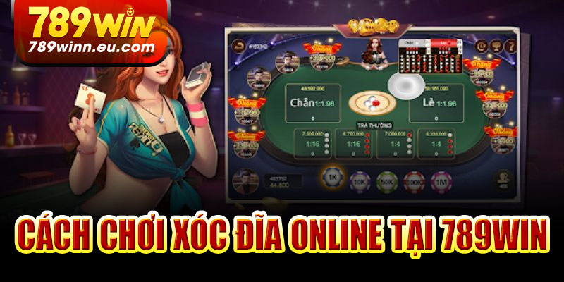 Hướng dẫn cách chơi xóc đĩa online tại 789Win