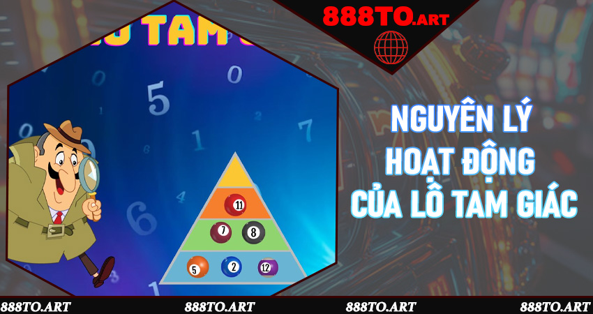 Soi Cầu Lô Tam Giác Là Gì? 3 Cách Chọn Số Đẹp Hôm Nay Tại 888to 6 Nguyên lý hoạt động của lô tam giác