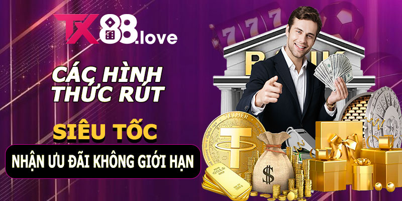 Rút tiền TX88 – Siêu Tốc Và Nhận Ưu Đãi Không Giới Hạn 7 Các hình thức rút tiền TX88
