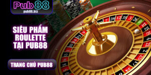Roulette  – Siêu Phẩm Casino Đình Đám Nhất Tại Pub88