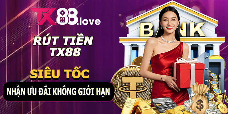Rút tiền TX88 – Siêu Tốc Và Nhận Ưu Đãi Không Giới Hạn 5 Rút tiền TX88 – Siêu Tốc Và Nhận Ưu Đãi Không Giới Hạn