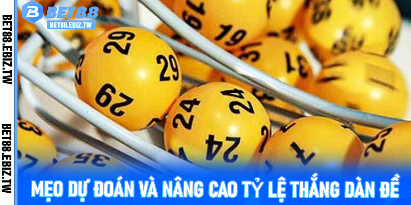 Mẹo dự đoán và nâng cao tỷ lệ thắng dàn đề