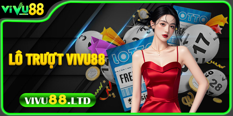 Lô Trượt Vivu88 – Giải trí và cơ hội tài lộc